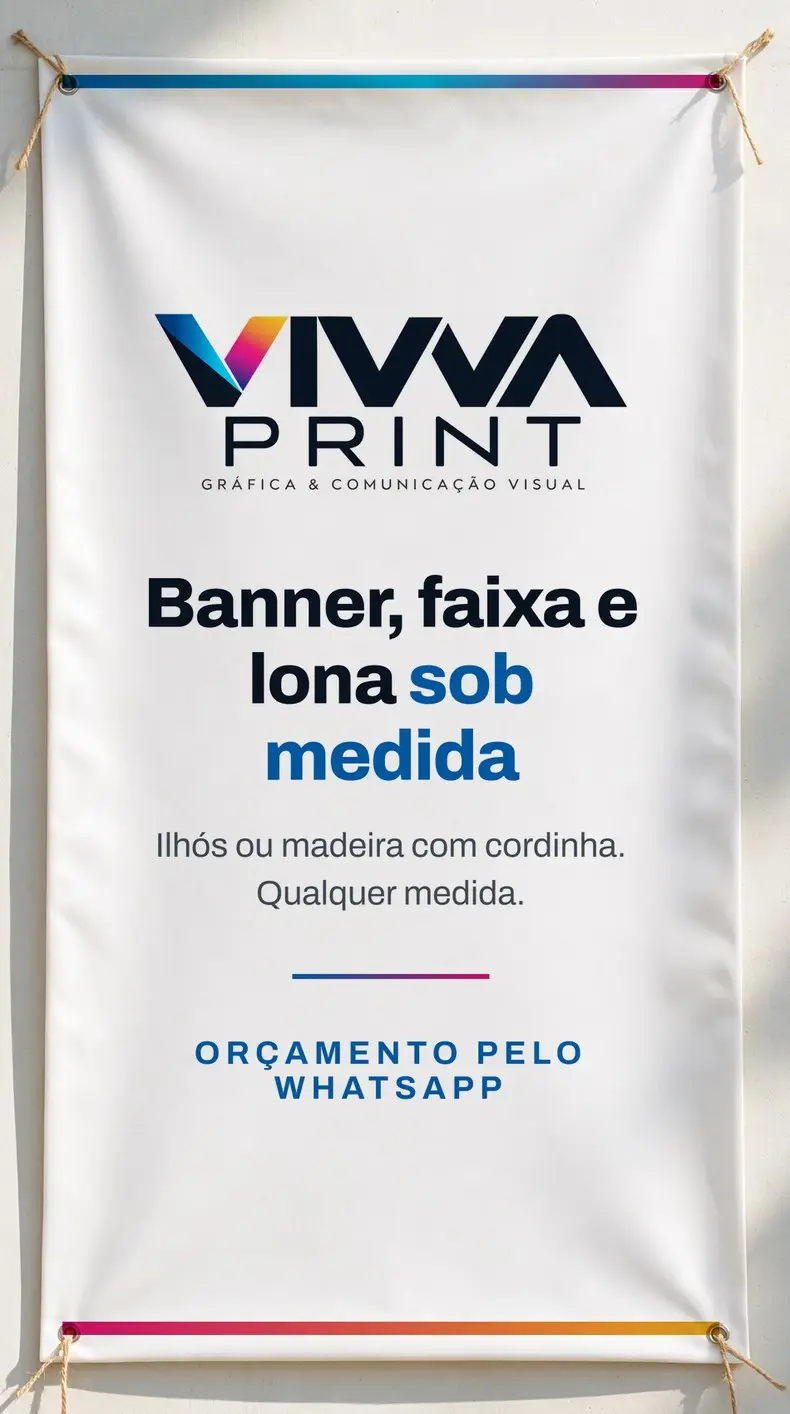 Banner vertical da Vivva Print pendurado na parede com ilhós e cordinha, dizendo "Banner, faixa e lona sob medida", com acabamento em ilhós ou madeira com cordinha, qualquer medida, com o convite para pedir orçamento pelo WhatsApp